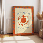 Art Print – You Fill My World With Sunshine | Wall Art: A5 - 14.8cm x 21cm