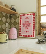 Art Print – Home Is Wherever I’m With You | Wall Art : A6 - 10.5cm x 14.8cm