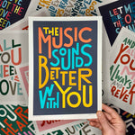 The Music Sounds Better With You Music TypographyPrint: Unframed / Light Background / A4