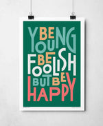 Be Young Be Foolish Be Happy Colourful Typography Print: Unframed / Dark Background / A3