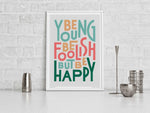 Be Young Be Foolish Be Happy Colourful Typography Print: Unframed / Dark Background / A3