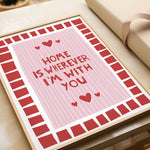 Art Print – Home Is Wherever I’m With You | Wall Art : A4 - 21cm x 29.7cm