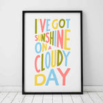 I've Got Sunshine On A Cloudy Day Positive Typography Print: Unframed / Light Background / A3