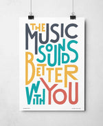 The Music Sounds Better With You Music TypographyPrint: Unframed / Light Background / A4