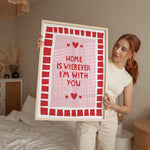 Art Print – Home Is Wherever I’m With You | Wall Art : A5 - 14.8cm x 21cm