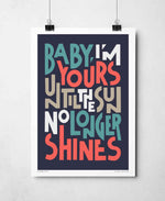 Baby I'm Yours Indie Music Bold Typography Print: Unframed / Light Background / A4