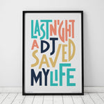 Last Night A DJ Saved My Life Music Typography Bold Print: Unframed / Light Background / A4