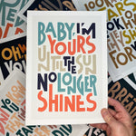 Baby I'm Yours Indie Music Bold Typography Print: Unframed / Light Background / A4