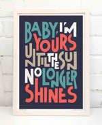 Baby I'm Yours Indie Music Bold Typography Print: Unframed / Light Background / A4